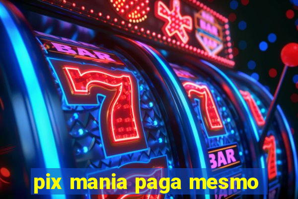 pix mania paga mesmo